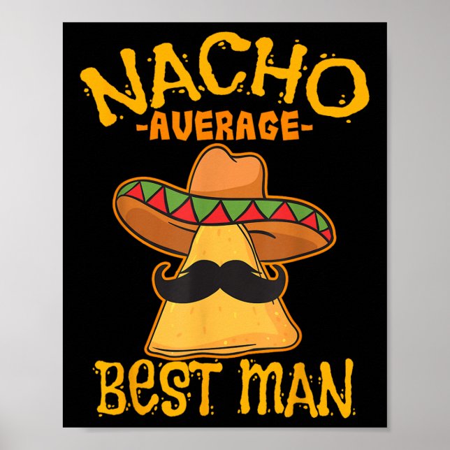 Nacho Average Best Man Groomsman Wedding Cinco De  Poster (Front)