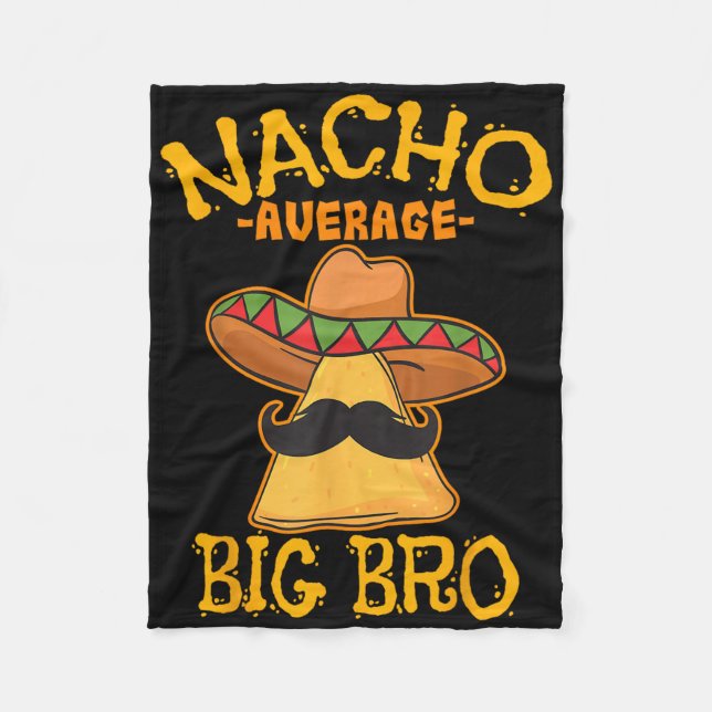 Nacho Average Big Bro Brother Sibling Cinco De May Fleece Blanket (Front)