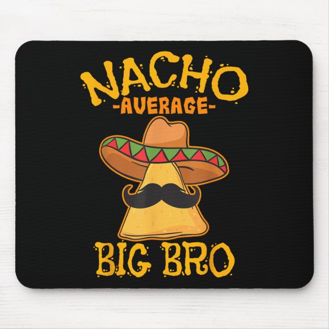 Nacho Average Big Bro Brother Sibling Cinco De May Mouse Pad (Front)