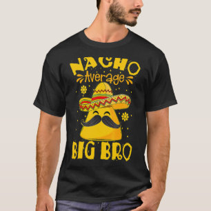 Nacho Average Big Bro Brother Sibling Cinco De May T-Shirt