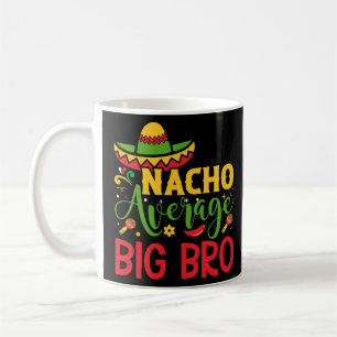 Nacho Average Big Bro Coffee Mug