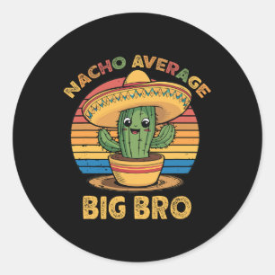Nacho Average Big Bro Matching Mexican Cinco De Ma Classic Round Sticker