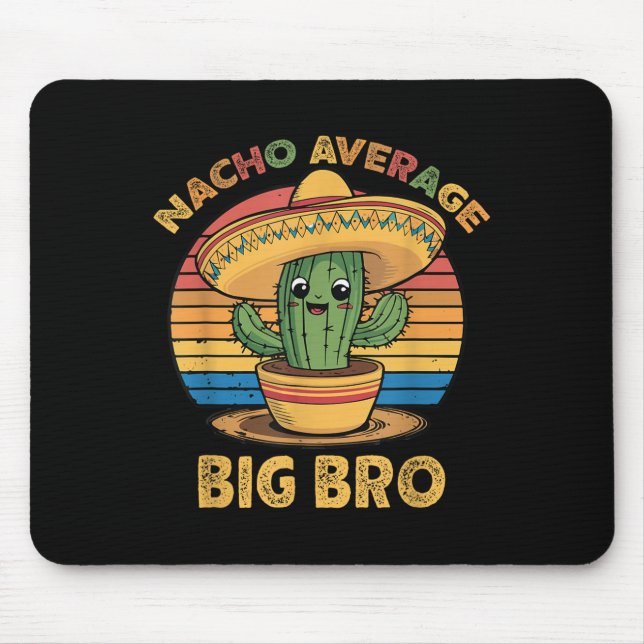 Nacho Average Big Bro Matching Mexican Cinco De Ma Mouse Pad (Front)