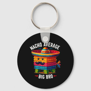 Nacho Average Big Bro Pinata Brother Sibling Cinco Key Ring