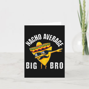Nacho Average Big Bro Tee Dab Brother Sibling Cinc Card