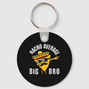 Nacho Average Big Bro Tee Dab Brother Sibling Cinc Key Ring