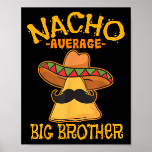 Nacho Average Big Brother Mexican Bro Sibling Cinc Poster