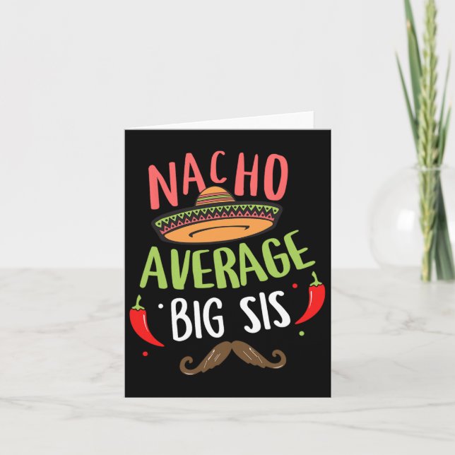 Nacho Average Big Sis Mexican Moustache Cinco De M Card (Front)