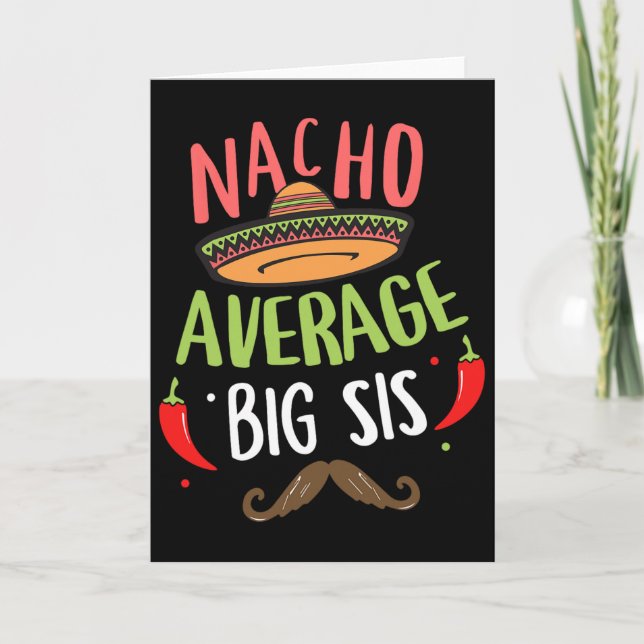 Nacho Average Big Sis Mexican Moustache Cinco De M Card (Front)