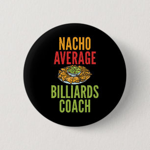 Nacho Average Billiards Coach Mexican Pool Billiar 6 Cm Round Badge