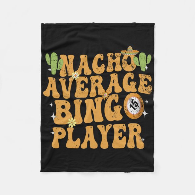 Nacho Average Bingo Player Funny Mexican Cinco De  Fleece Blanket (Front)