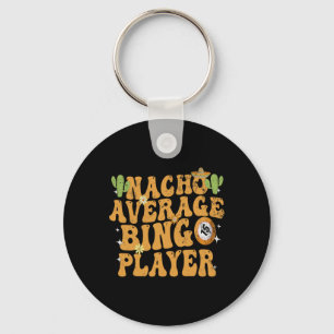 Nacho Average Bingo Player Funny Mexican Cinco De Key Ring