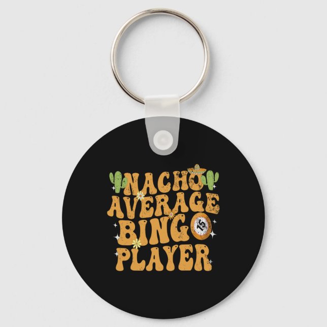 Nacho Average Bingo Player Funny Mexican Cinco De  Key Ring (Front)
