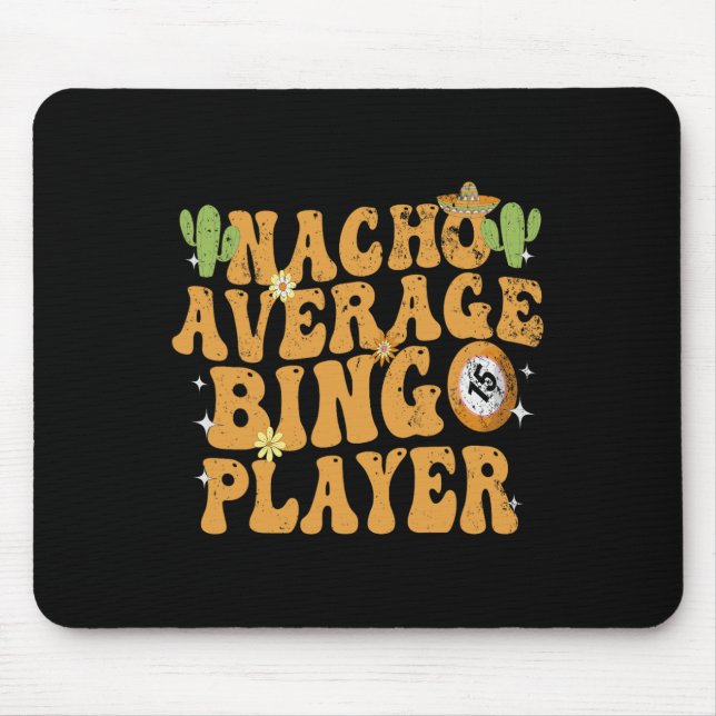 Nacho Average Bingo Player Funny Mexican Cinco De  Mouse Pad (Front)