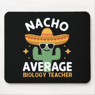 Nacho Average Biology Teacher Cinco De Mayo Mexica Mouse Pad