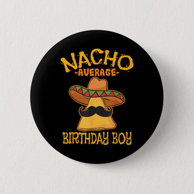 Nacho Average Birthday Boy Bday Celebration Cinco  6 Cm Round Badge (Front)