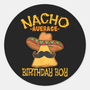 Nacho Average Birthday Boy Bday Celebration Cinco Classic Round Sticker