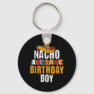 Nacho Average Birthday Boy Cinco De Mayo Funny Key Ring