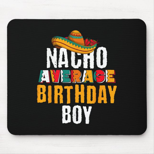 Nacho Average Birthday Boy Cinco De Mayo Funny Mex Mouse Pad (Front)