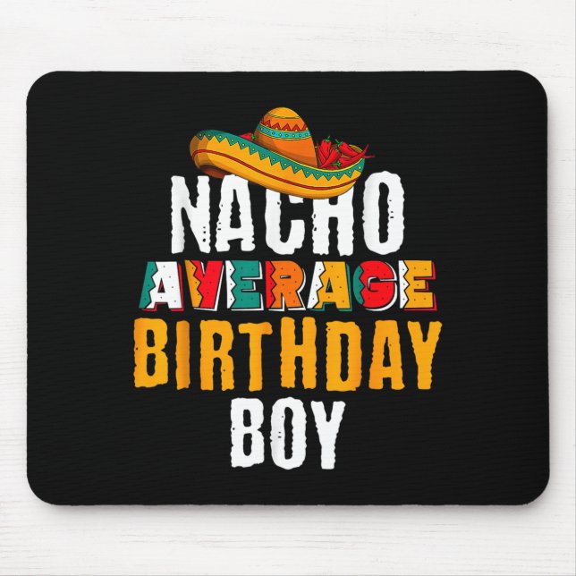 Nacho Average Birthday Boy Cinco De Mayo Funny Mouse Pad (Front)