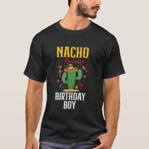 Nacho Average Birthday Boy Cinco de Mayo Taco Mexi T-Shirt