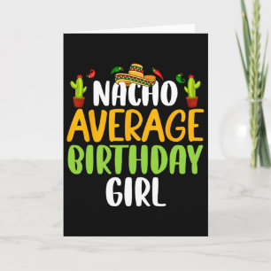 Nacho Average Birthday Girl Cinco De Mayo Matching Card