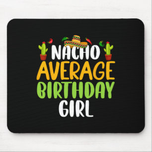 Nacho Average Birthday Girl Cinco De Mayo Matching Mouse Pad