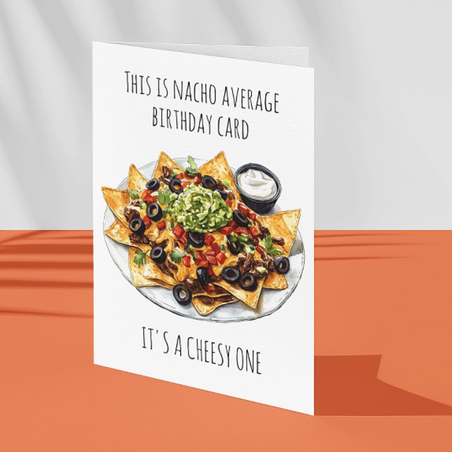 Nacho Average Birthday It's Cheesy Card (Creator Uploaded)