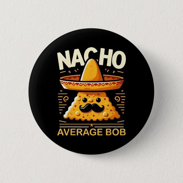 Nacho Average Bob Personalised Name Funny Mexican  6 Cm Round Badge (Front)