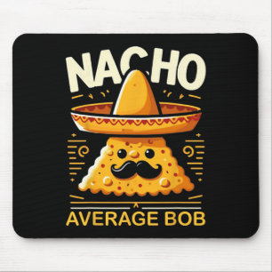 Nacho Average Bob Personalised Name Funny Mexican Mouse Pad