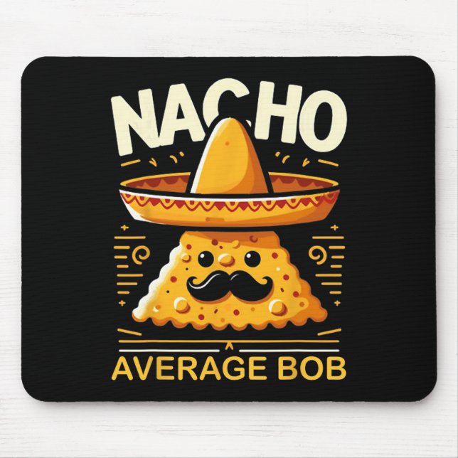 Nacho Average Bob Personalised Name Funny Mexican  Mouse Pad (Front)