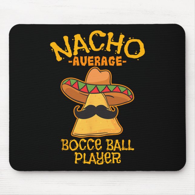 Nacho Average Bocce Ball Player Cinco De Mayo Mexi Mouse Pad (Front)