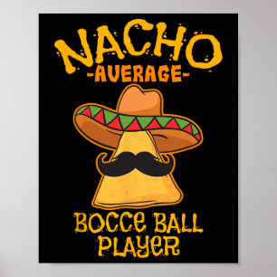 Nacho Average Bocce Ll Player Cinco De Mayo Mexica Poster