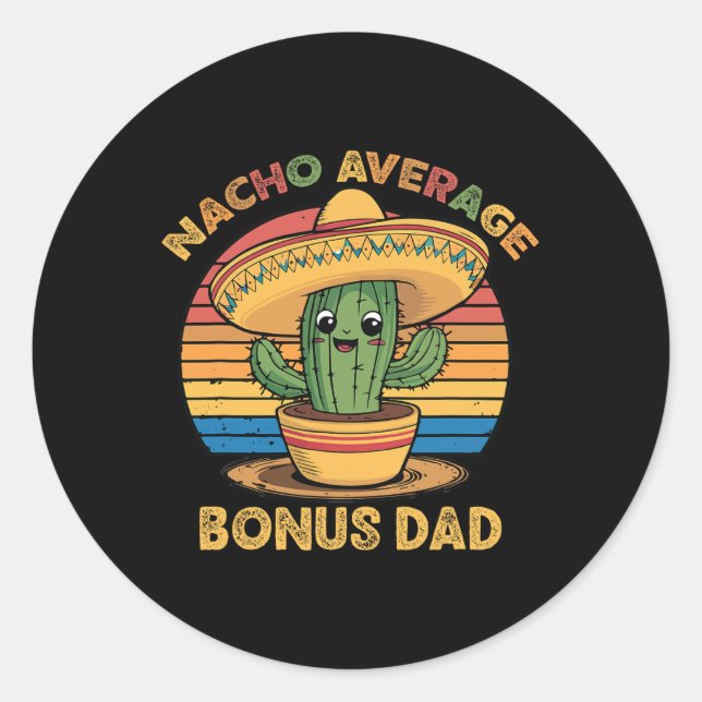 Nacho Average Bonus Dad Matching Mexican Cinco De  Classic Round Sticker (Front)