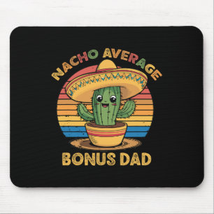 Nacho Average Bonus Dad Matching Mexican Cinco De Mouse Pad