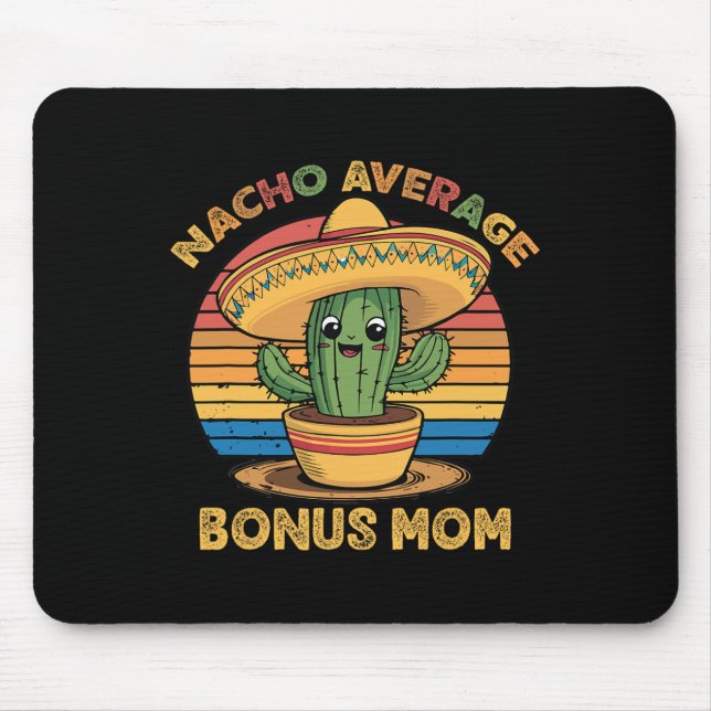 Nacho Average Bonus Mum Matching Mexican Cinco De  Mouse Pad (Front)