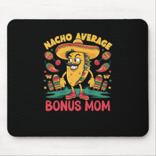 Nacho Average Bonus Mum Mexican Matching Cinco De Mouse Pad