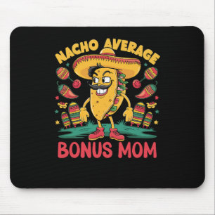 Nacho Average Bonus Mum Mexican Matching Cinco De Mouse Pad