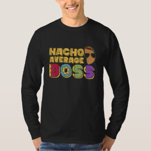 Nacho Average Boss Businessman Mexican CEO Mexico T-Shirt