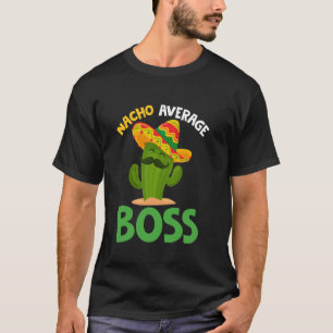 Nacho Average Boss Cinco de Mayo Sombrero Mexican T-Shirt