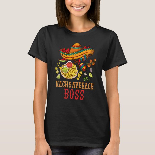 Nacho Average Boss Fun  Cinco De Mayo Day T-Shirt (Front)