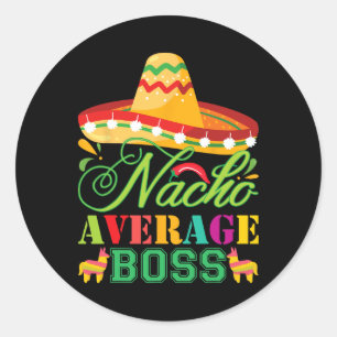 Nacho Average Boss Fun Gift Cinco De Mayo Classic Round Sticker