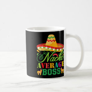 Nacho Average Boss Fun Gift Cinco De Mayo Coffee Mug