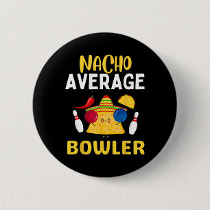 Nacho Average Bowler Cinco De Mayo Bowling Mexican 6 Cm Round Badge