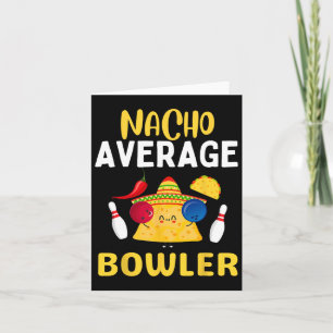 Nacho Average Bowler Cinco De Mayo Bowling Mexican Card