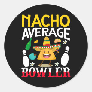 Nacho Average Bowler Cinco De Mayo Bowling Mexican Classic Round Sticker