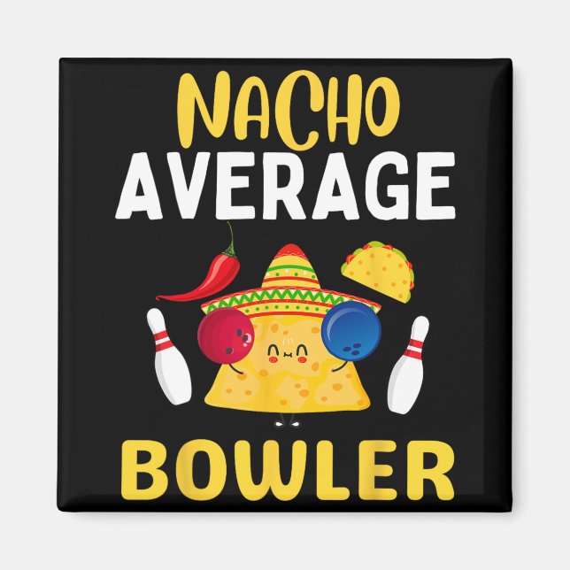 Nacho Average Bowler Cinco De Mayo Bowling Mexican Magnet (Front)