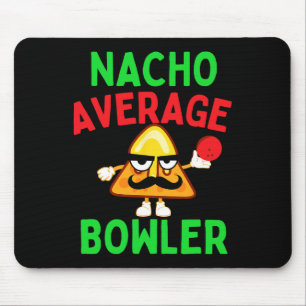 Nacho Average Bowler Cinco De Mayo Bowling Mexican Mouse Pad