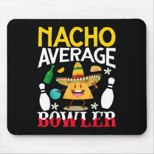 Nacho Average Bowler Cinco De Mayo Bowling Mexican Mouse Pad