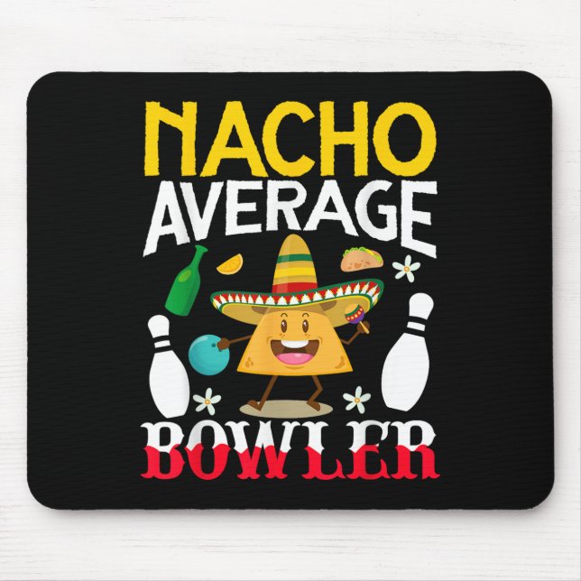Nacho Average Bowler Cinco De Mayo Bowling Mexican Mouse Pad (Front)